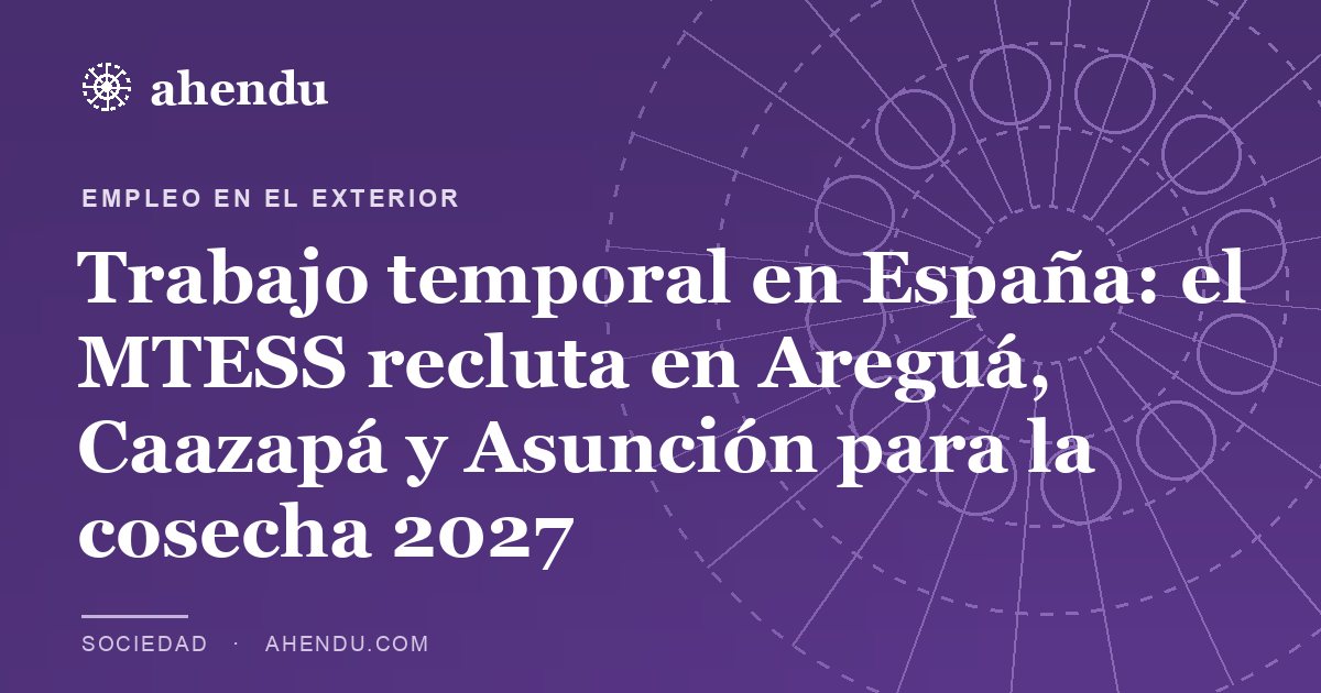 Trabajo temporal en España: el MTESS recluta en Areguá, Caazapá y Asunción para la cosecha 2027